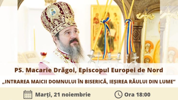 Conferința Intrarea Maicii Domnului în Biserică, ieșirea răului din lume, PS. Macarie al Europei de Nord, 21 noiembrie 2023, București